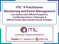 ITIL® 4 Practitioner: Monitoring and Event Management Live Online in English with Official PeopleCert Certification Exam 2 Attempts & Official Axelos Main Guide E-book Included.