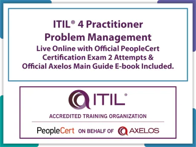 ITIL® 4 Practitioner: Problem Management Live Online in English with Official PeopleCert Certification Exam 2 Attempts & Official Axelos Main Guide E-book Included.