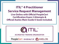 ITIL®4 Practitioner: Service Request Management Live Online in English with Official PeopleCert Certification Exam 2 Attempts & Official Axelos Main Guide E-book Included.