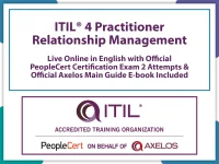 ITIL® 4 Practitioner: Relationship Management Live Online in English with Official PeopleCert Certification Exam 2 Attempts & Official Axelos Main Guide E-book Included. Exam code: ITIL®4 PracRM-L-2